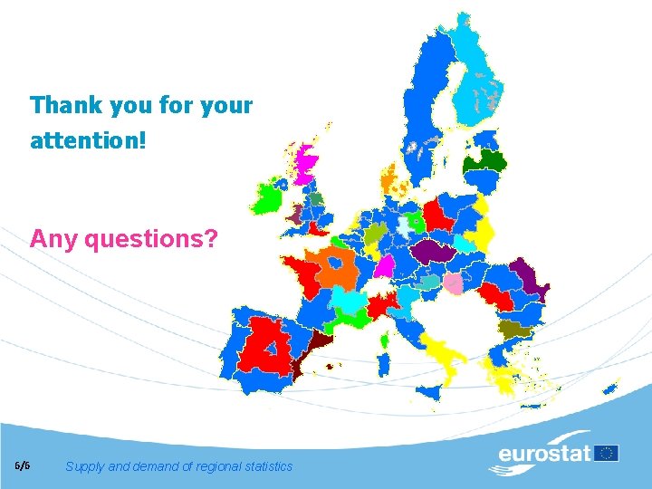 Thank you for your attention! Any questions? 6/6 Supply and demand of regional statistics