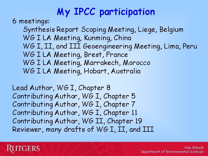 My IPCC participation 6 meetings: Synthesis Report Scoping Meeting, Liege, Belgium WG I LA