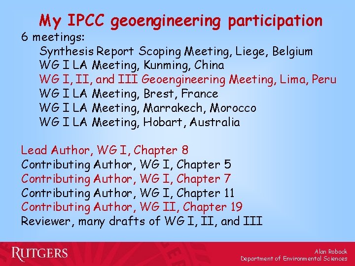 My IPCC geoengineering participation 6 meetings: Synthesis Report Scoping Meeting, Liege, Belgium WG I