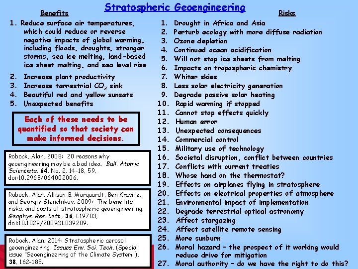 Stratospheric Geoengineering Benefits 1. Reduce surface air temperatures, which could reduce or reverse negative