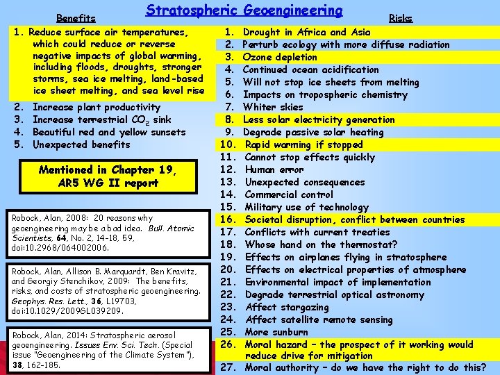 Stratospheric Geoengineering Benefits 1. Reduce surface air temperatures, which could reduce or reverse negative