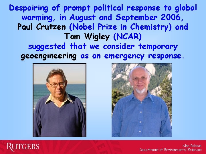 Despairing of prompt political response to global warming, in August and September 2006, Paul