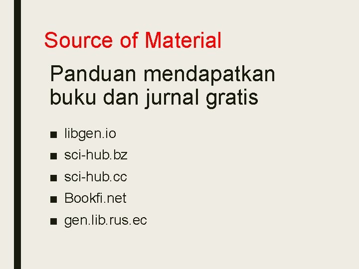 Source of Material Panduan mendapatkan buku dan jurnal gratis ■ libgen. io ■ sci-hub.