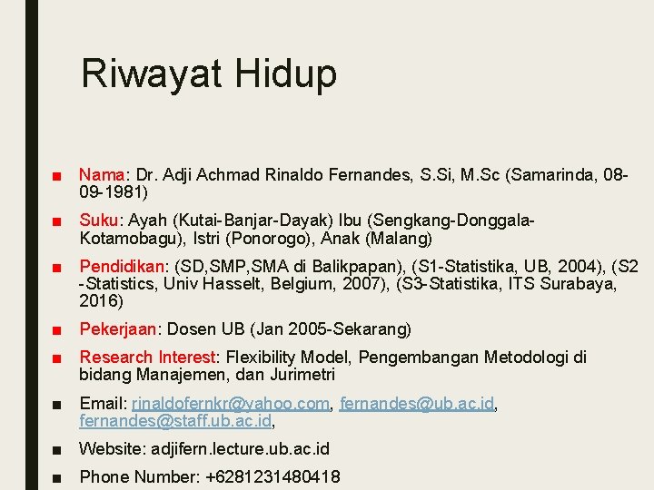 Riwayat Hidup ■ Nama: Dr. Adji Achmad Rinaldo Fernandes, S. Si, M. Sc (Samarinda,