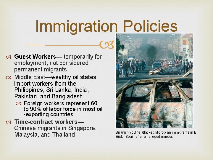 Immigration Policies Guest Workers— temporarily for employment, not considered permanent migrants Middle East—wealthy oil