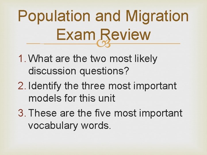 Population and Migration Exam Review 1. What are the two most likely discussion questions? Population and Migration Exam Review 1. What are the two most likely discussion questions?