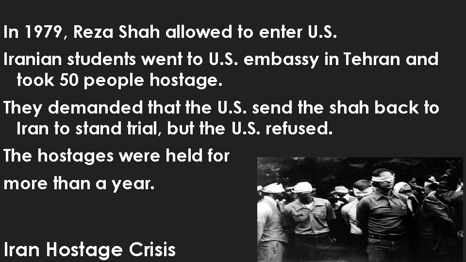 In 1979, Reza Shah allowed to enter U. S. Iranian students went to U.