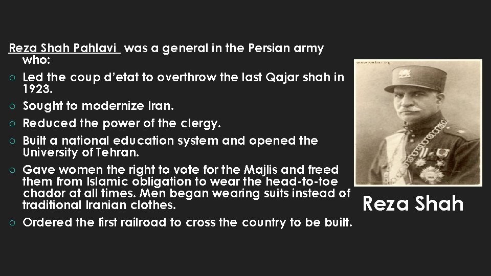 Reza Shah Pahlavi was a general in the Persian army who: ○ Led the