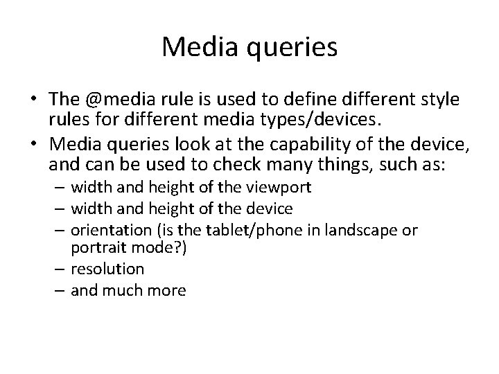 Media queries • The @media rule is used to define different style rules for