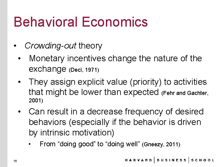 Behavioral Economics • Crowding-out theory • Monetary incentives change the nature of the exchange