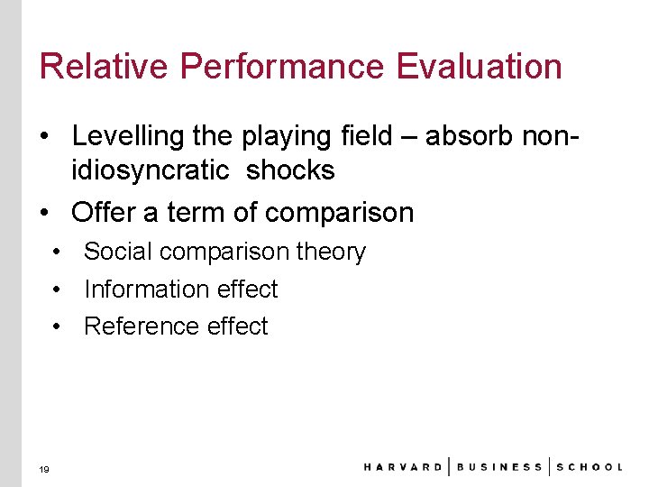 Relative Performance Evaluation • Levelling the playing field – absorb nonidiosyncratic shocks • Offer