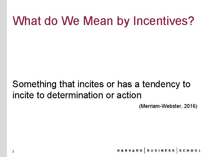 What do We Mean by Incentives? Something that incites or has a tendency to