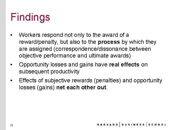 Findings • Workers respond not only to the award of a reward/penalty, but also