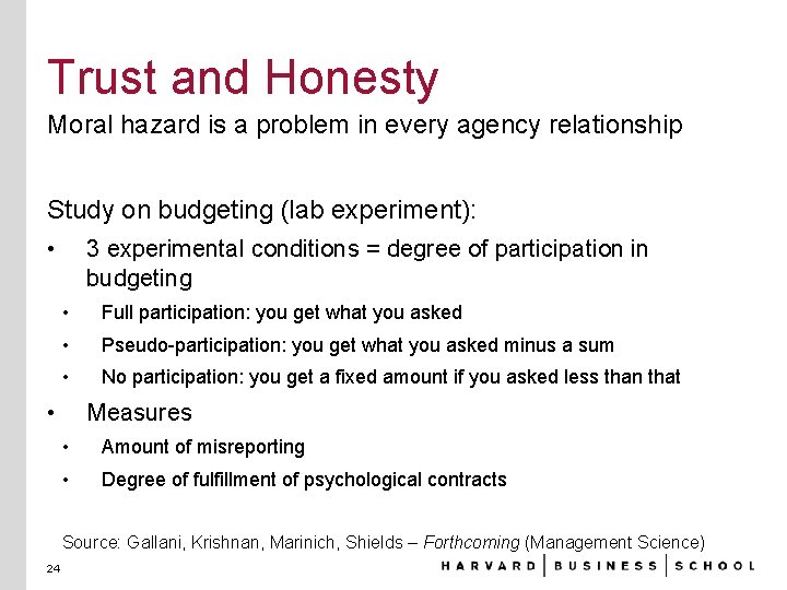 Trust and Honesty Moral hazard is a problem in every agency relationship Study on