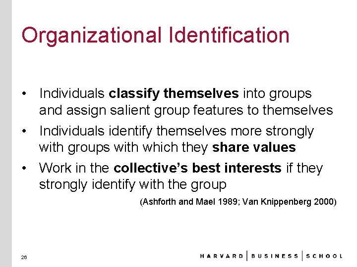 Organizational Identification • Individuals classify themselves into groups and assign salient group features to