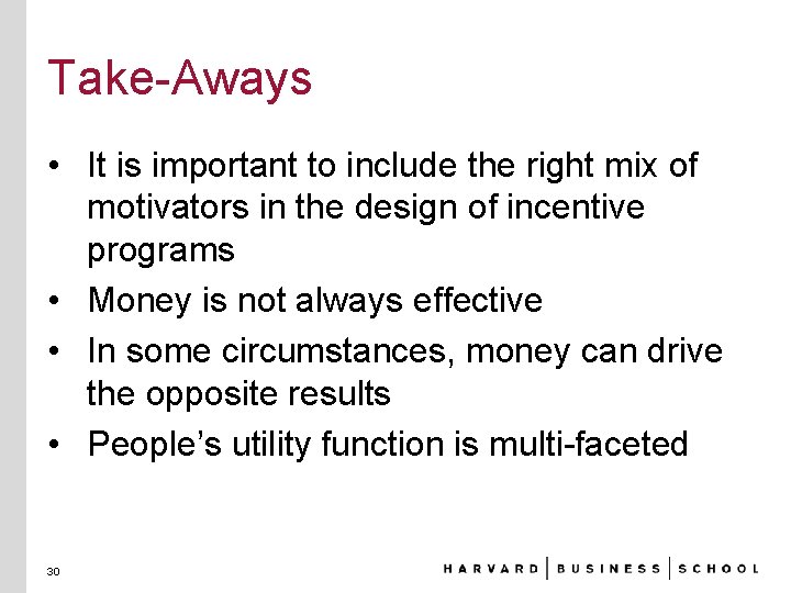 Take-Aways • It is important to include the right mix of motivators in the
