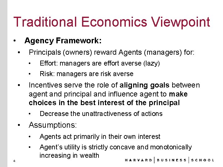 Traditional Economics Viewpoint • Agency Framework: • • Principals (owners) reward Agents (managers) for: