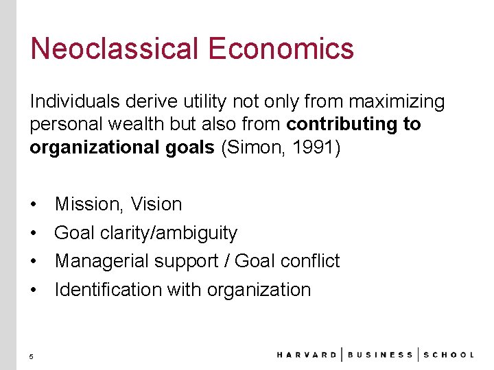 Neoclassical Economics Individuals derive utility not only from maximizing personal wealth but also from