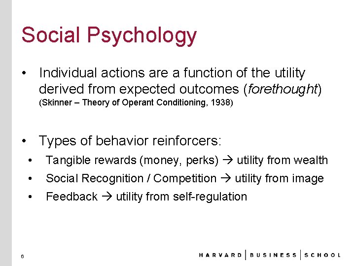 Social Psychology • Individual actions are a function of the utility derived from expected