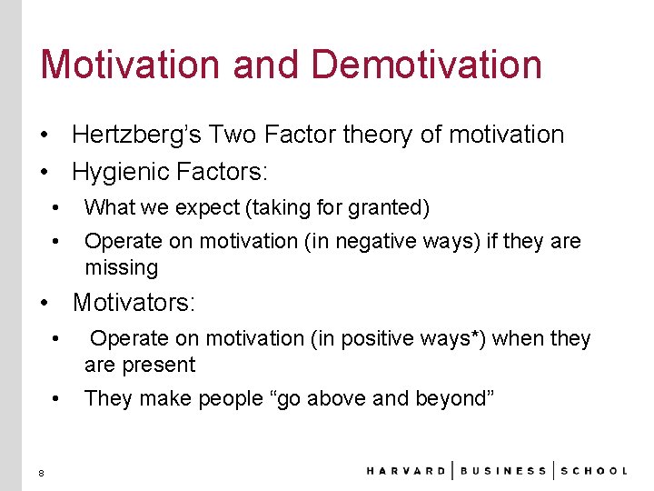 Motivation and Demotivation • Hertzberg’s Two Factor theory of motivation • Hygienic Factors: •