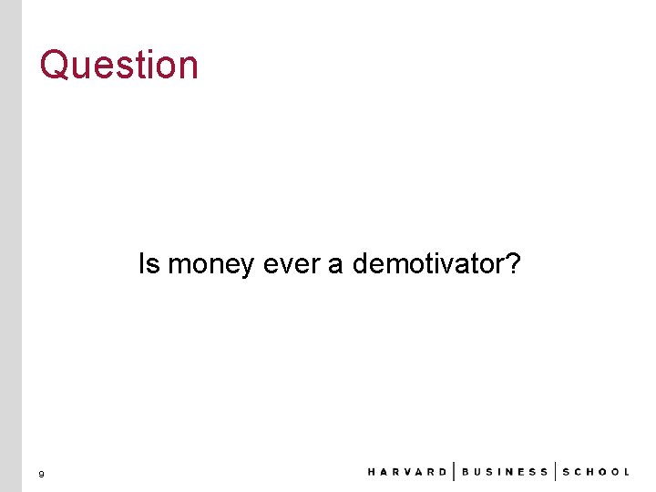 Question Is money ever a demotivator? 9 
