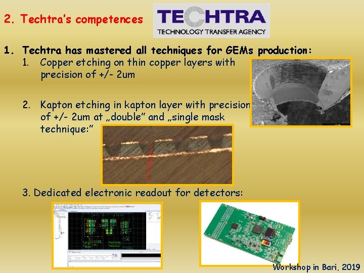 2. Techtra’s competences 1. Techtra has mastered all techniques for GEMs production: 1. Copper