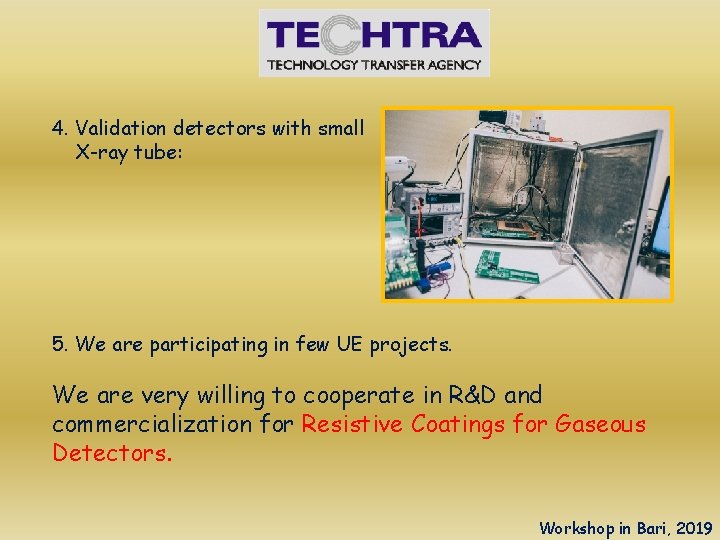 4. Validation detectors with small X-ray tube: 5. We are participating in few UE