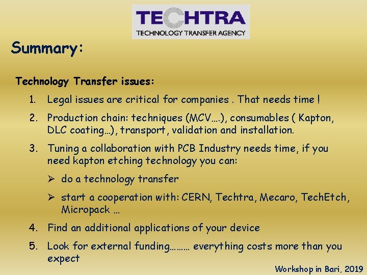 Summary: Technology Transfer issues: 1. Legal issues are critical for companies. That needs time