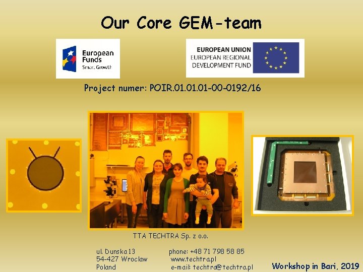 Our Core GEM-team Project numer: POIR. 01. 01 -00 -0192/16 TTA TECHTRA Sp. z