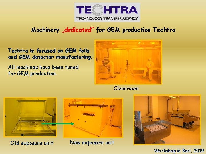 Machinery „dedicated” for GEM production Techtra is focused on GEM foils and GEM detector