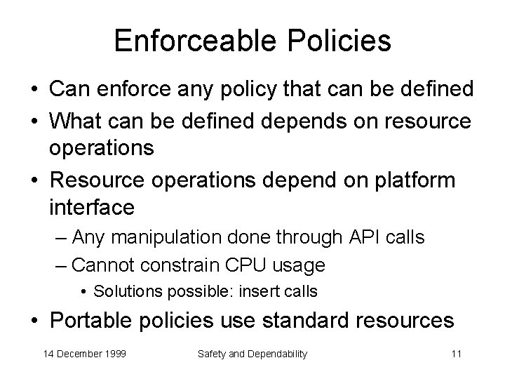 Enforceable Policies • Can enforce any policy that can be defined • What can