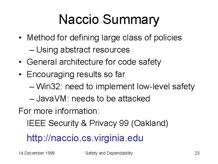 Naccio Summary • Method for defining large class of policies – Using abstract resources