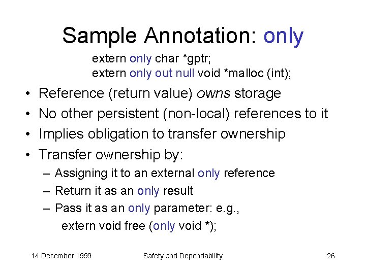 Sample Annotation: only extern only char *gptr; extern only out null void *malloc (int);