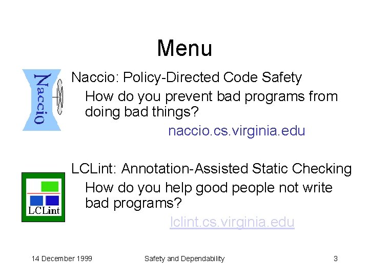 Menu Naccio: Policy-Directed Code Safety How do you prevent bad programs from doing bad