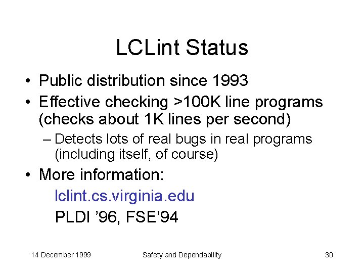LCLint Status • Public distribution since 1993 • Effective checking >100 K line programs