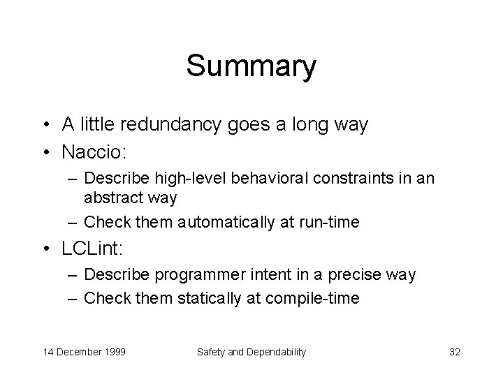 Summary • A little redundancy goes a long way • Naccio: – Describe high-level