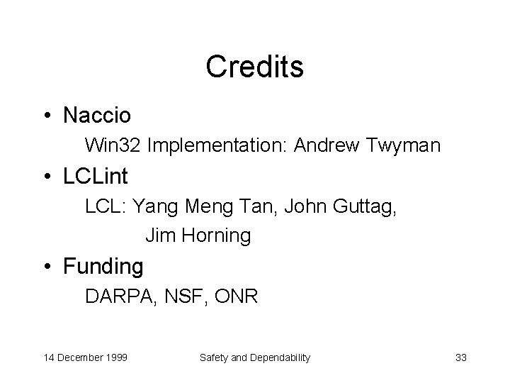 Credits • Naccio Win 32 Implementation: Andrew Twyman • LCLint LCL: Yang Meng Tan,
