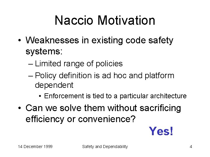 Naccio Motivation • Weaknesses in existing code safety systems: – Limited range of policies