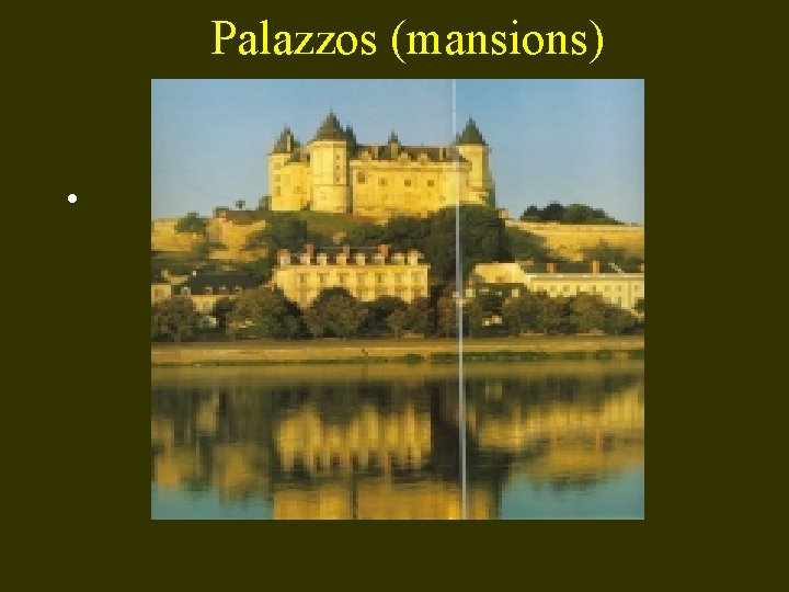 Palazzos (mansions) • 