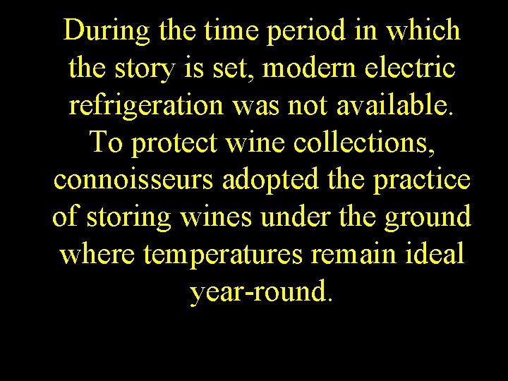 During the time period in which the story is set, modern electric refrigeration was