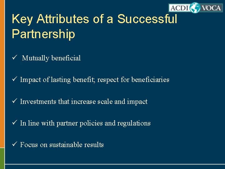 Key Attributes of a Successful Partnership ü ü Mutually beneficial Impact of lasting benefit;