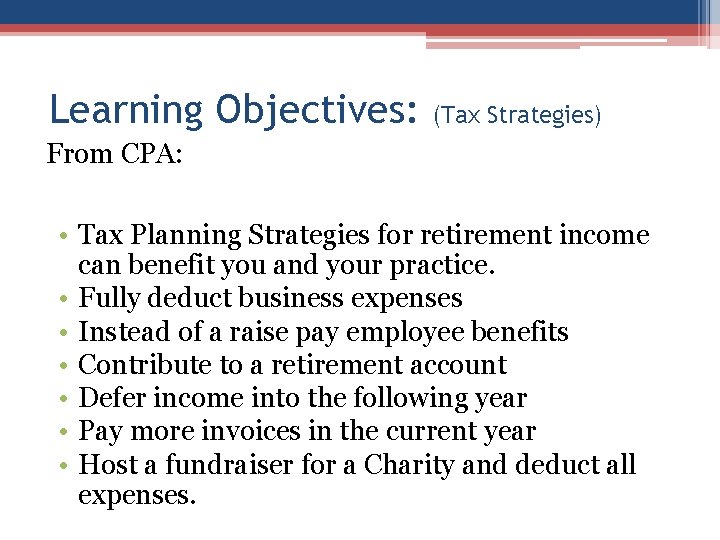 Learning Objectives: (Tax Strategies) From CPA: • Tax Planning Strategies for retirement income can