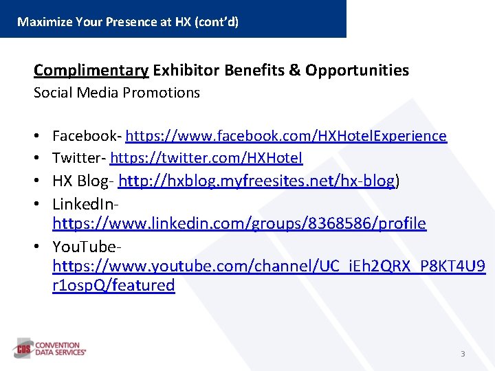 Maximize Your Presence at HX (cont’d) Complimentary Exhibitor Benefits & Opportunities Social Media Promotions