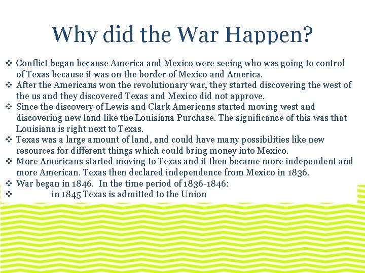 Why did the War Happen? v Conflict began because America and Mexico were seeing