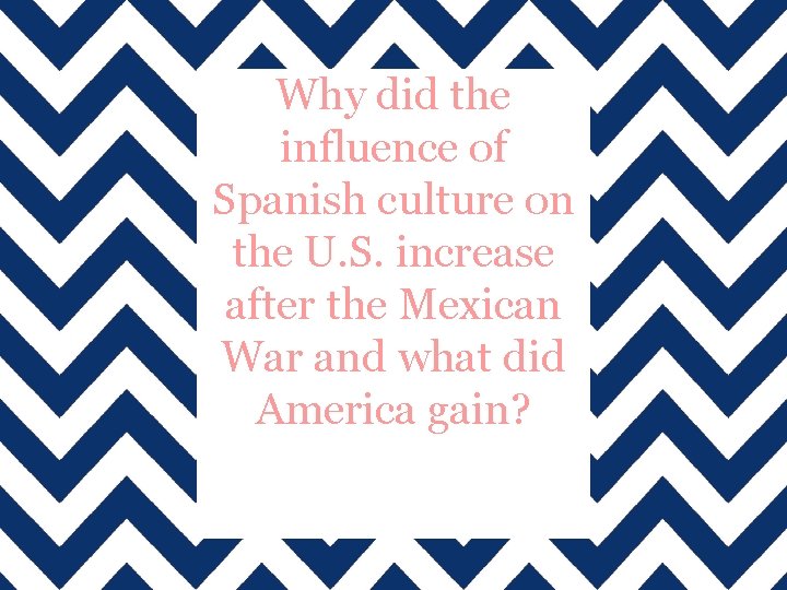 Why did the influence of Spanish culture on the U. S. increase after the