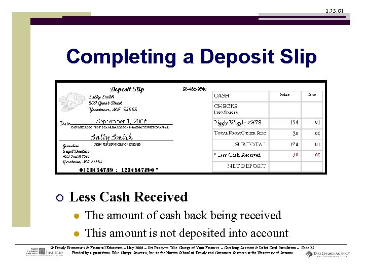 2. 7. 3. G 1 Completing a Deposit Slip ¡ Less Cash Received l