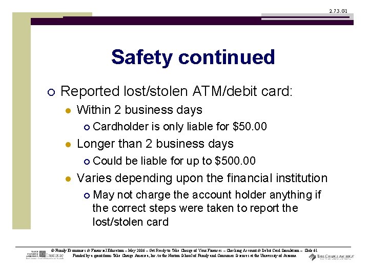 2. 7. 3. G 1 Safety continued ¡ Reported lost/stolen ATM/debit card: l Within