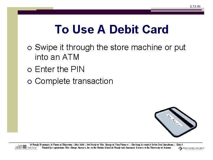 2. 7. 3. G 1 To Use A Debit Card ¡ ¡ ¡ Swipe