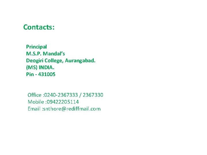 Contacts: Principal M. S. P. Mandal’s Deogiri College, Aurangabad. (MS) INDIA. Pin - 431005