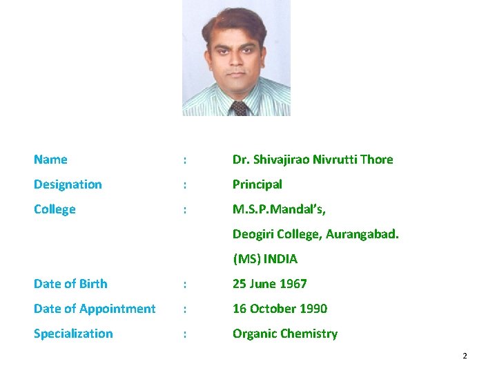 Name : Dr. Shivajirao Nivrutti Thore Designation : Principal College : M. S. P.